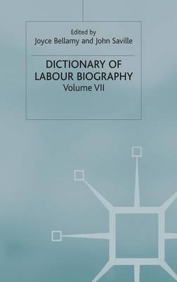 Dictionary of Labour Biography: Volume VII