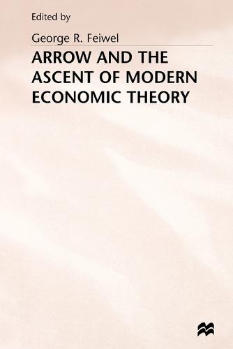 Arrow and the Ascent of Modern Economic Theory