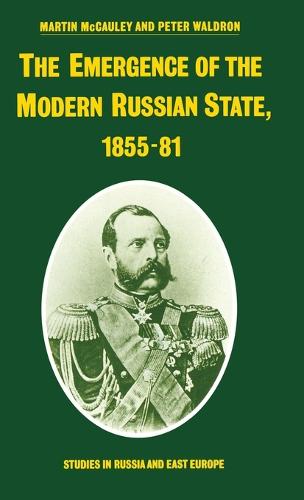 The Emergence of the Modern Russian State, 1855–81