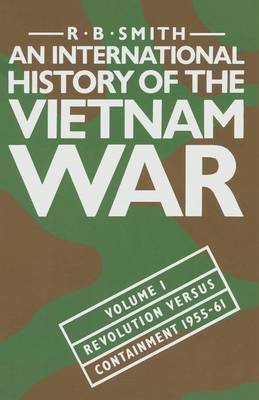 An International History of the Vietnam War: Revolution Versus Containment, 1955-61 v. 1