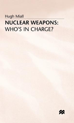 Nuclear Weapons: Who’s in Charge?