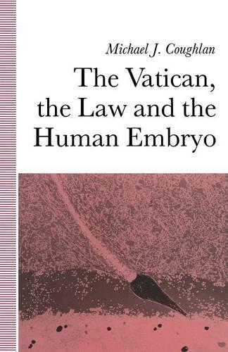 The Vatican, the Law and the Human Embryo