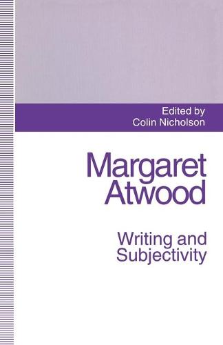 Margaret Atwood: Writing and Subjectivity