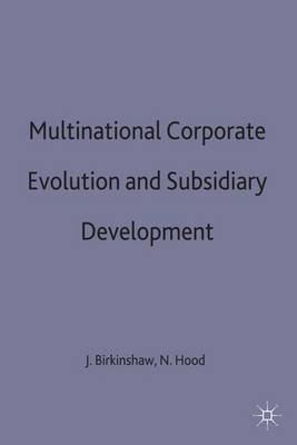 Multinational Corporate Evolution and Subsidiary Development