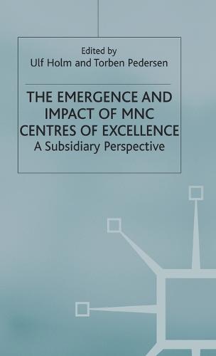 The Emergence and Impact of MNC Centres of Excellence