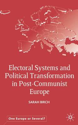 Electoral Systems and Political Transformation in Post-Communist Europe