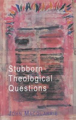 Stubborn Theological Questions