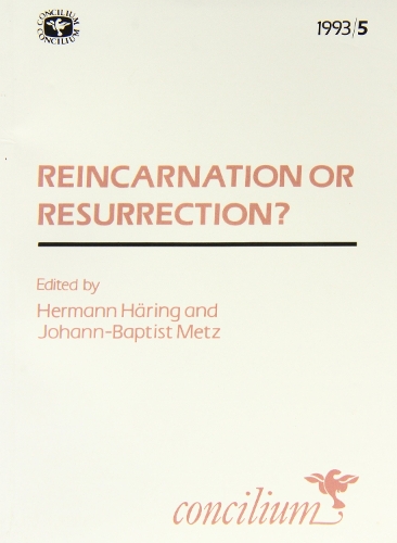 Concilium 1993/5: Reincarnation or Resurrection
