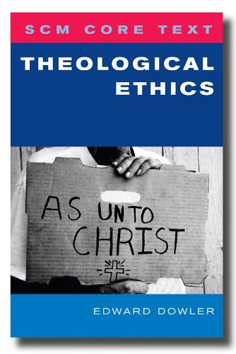 SCM Core Text: Theological Ethics