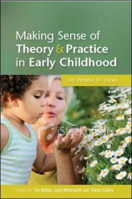 Making Sense of Theory & Practice in Early Childhood