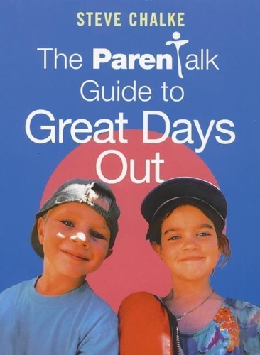 "Parentalk" Guide to Great Days Out