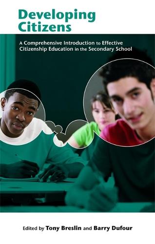 Developing Citizens: A Comprehensive Introduction to Effective Citizenship Education in the Secondary School