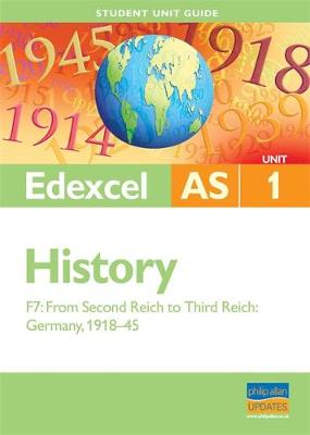 Edexcel AS History Unit 1 Student Unit Guide: from Second Reich to Third Reich, Germany 1918-45 (Option F7)