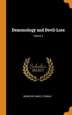 Demonology and Devil-Lore; Volume 2