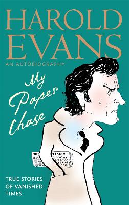 My Paper Chase by Harold Evans