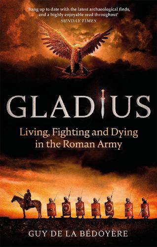 Gladius by Guy de la Bédoyère