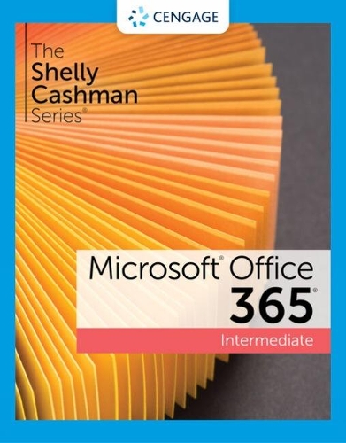 The Shelly Cashman SeriesÂ® MicrosoftÂ® 365Â® & OfficeÂ® 2021 Intermediate