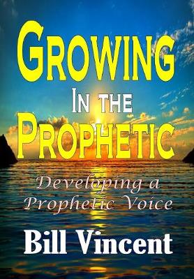 Growing In the Prophetic