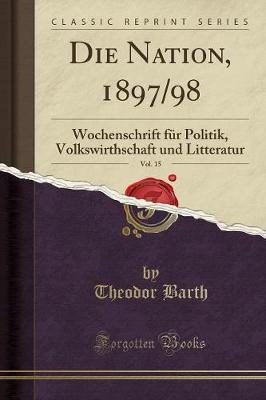 Die Nation, 1897/98, Vol. 15