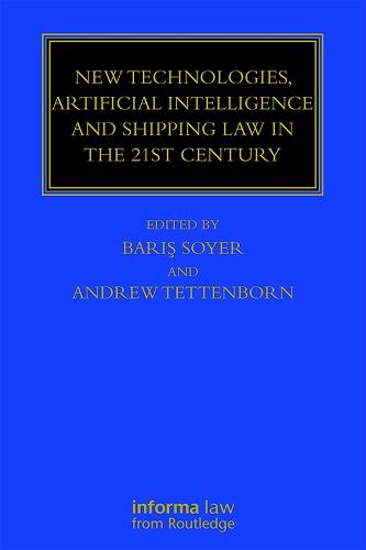 New Technologies, Artificial Intelligence and Shipping Law in the 21st Century