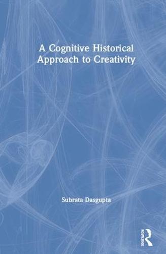 A Cognitive-Historical Approach to Creativity