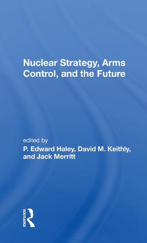 Nuclear Strategy, Arms Control, And The Future