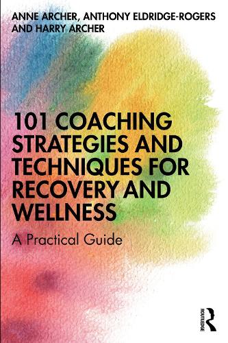 101 Coaching Strategies and Techniques for Recovery and Wellness