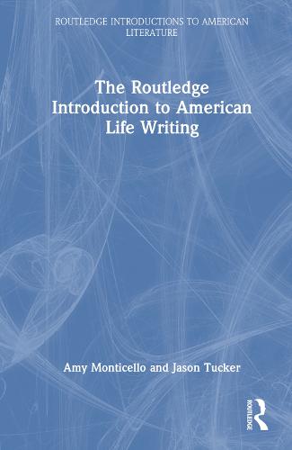 The Routledge Introduction to American Life Writing