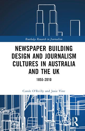 Newspaper Building Design and Journalism Cultures in Australia and the UK: 1855–2010