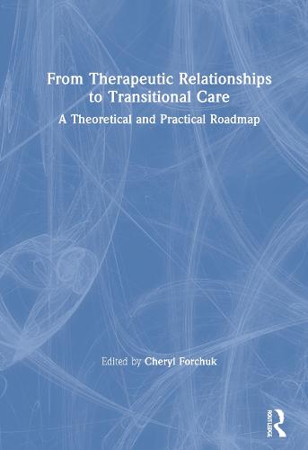 From Therapeutic Relationships to Transitional Care