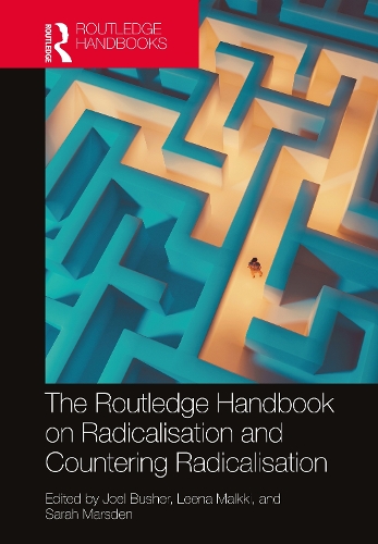 The Routledge Handbook on Radicalisation and Countering Radicalisation