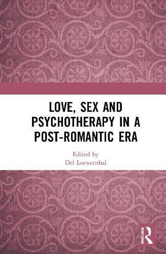 Love, Sex and Psychotherapy in a Post-Romantic Era
