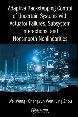 Adaptive Backstepping Control of Uncertain Systems with Actuator Failures, Subsystem Interactions, and Nonsmooth Nonlinearities