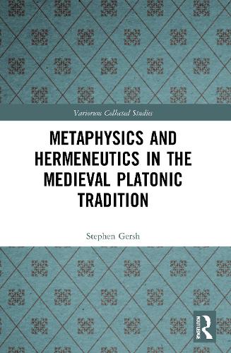 Metaphysics and Hermeneutics in the Medieval Platonic Tradition