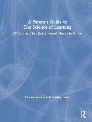 A Parent’s Guide to The Science of Learning