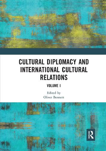 Cultural Diplomacy and International Cultural Relations: Volume I