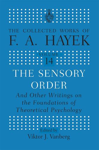 The Sensory Order and Other Writings on the Foundations of Theoretical Psychology
