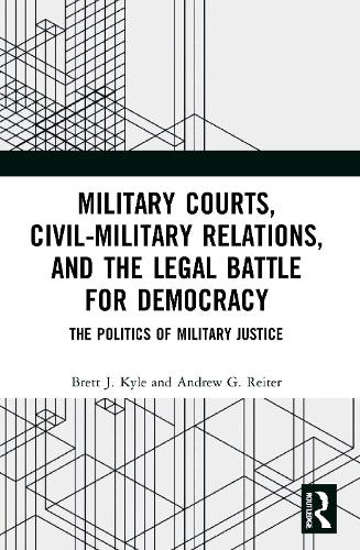 Military Courts, Civil-Military Relations, and the Legal Battle for Democracy