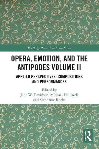 Opera, Emotion, and the Antipodes Volume II