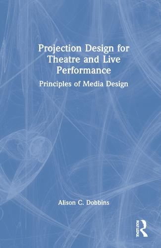 Projection Design for Theatre and Live Performance
