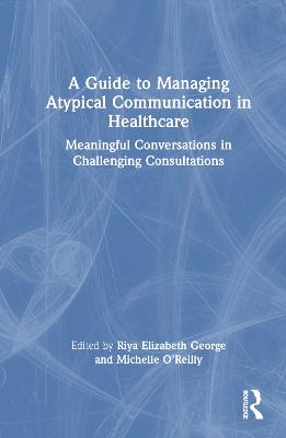 A Guide to Managing Atypical Communication in Healthcare