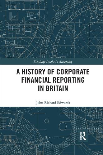 A History of Corporate Financial Reporting in Britain