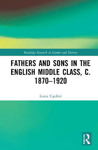 Fathers and Sons in the English Middle Class, c. 1870–1920