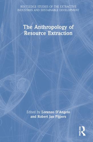 The Anthropology of Resource Extraction