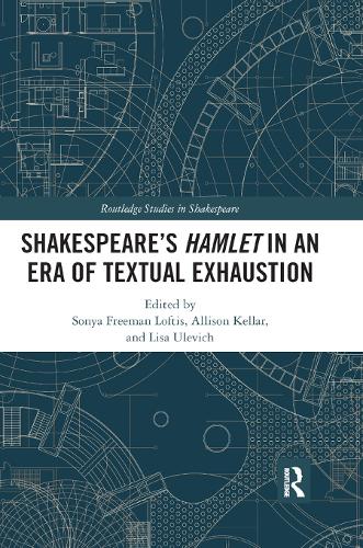 SHAKESPEARE’S HAMLET IN AN ERA OF TEXTUAL EXHAUSTION