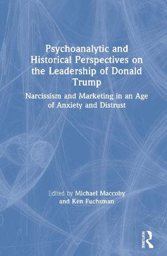 Psychoanalytic and Historical Perspectives on the Leadership of Donald Trump