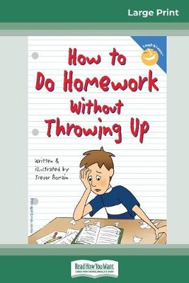How to Do Homework Without Throwing Up (16pt Large Print Edition)