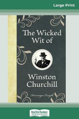 The Wicked Wit of Winston Churchill (16pt Large Print Edition)