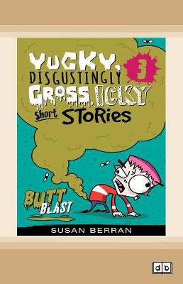 Yucky, Disgustingly Gross, Icky Short Stories No.3: Butt Blast