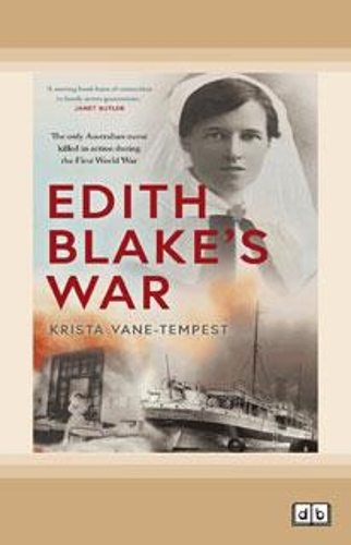 Edith Blake's War: The only Australian nurse killed in action during the First World War
